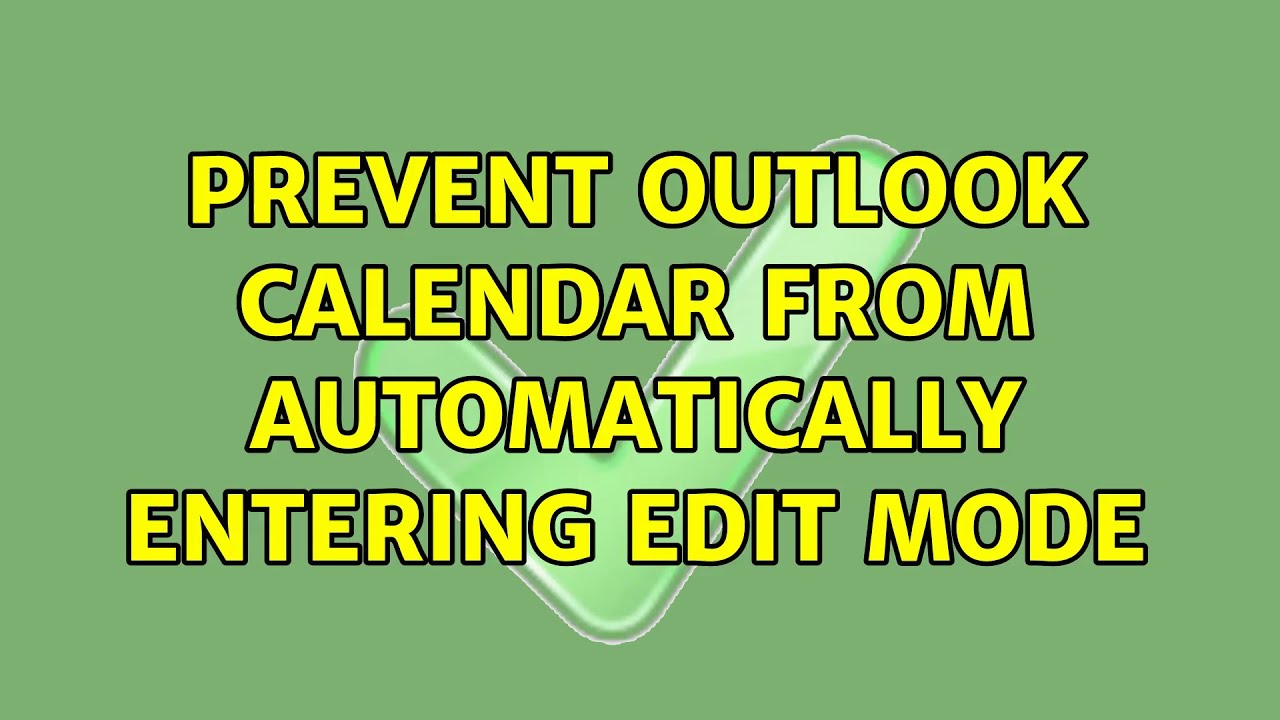 Prevent Outlook Calendar From Automatically Entering Edit Mode YouTube prevent-outlook-calendar-from-automatically-entering-edit-mode-youtube