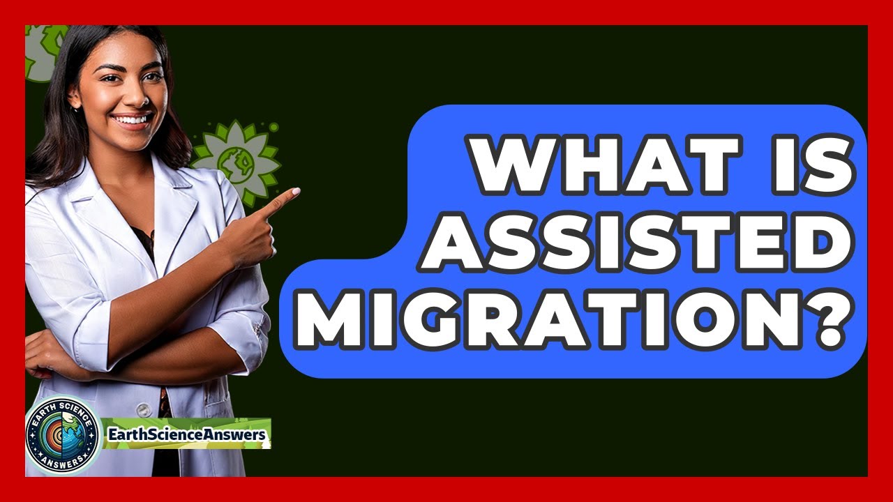 What Is Assisted Migration? - Earth Science Answers