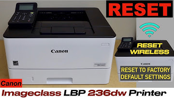 Canon Imageclass LBP 236dw Laser Printer Reset To Factory Defaults, Reset Wireless Setting !