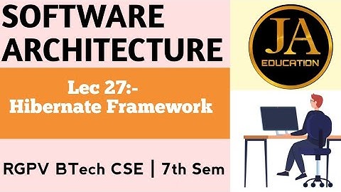Hibernate Framework | Software Architecture | Lec 27