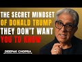 How Trump’s unstoppable mindset changed Everything | Motivation | Deepak Chopra