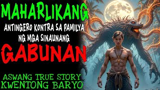 MAHARLIKANG ANTINGERO KONTRA SA PAMILYA NG MGA SINAUNANG GABUNAN | Kwentong Aswang | True Story