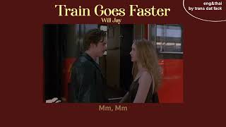 [THAISUB] Train Goes Faster - Will Jay