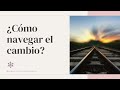 El proceso de transición, aprender a través de otros y más.