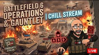 Battlefield 6 Operations &amp; Gauntlet | Chill Stream #Battlefield6 #BF6  #Gaming #LiveStream