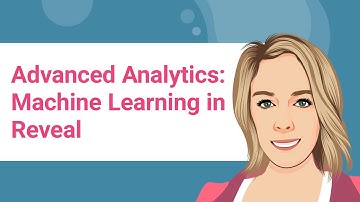 Advanced Analytics: Machine Learning in Reveal