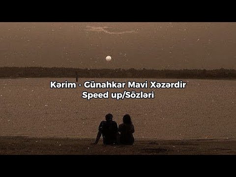 Ağakerim - Günahkar Mavi Xezerdir (Lyrics / Speed up / Sözleri)