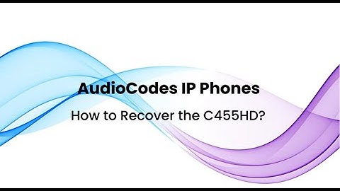 AudioCodes IP Phones: How to Recover the C455HD?