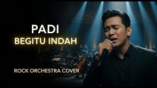 Pecah Lagu Begitu Indah  Padi  Rock Orchestra Megah Cover versi Cowok  Powerful U0026 Emosional