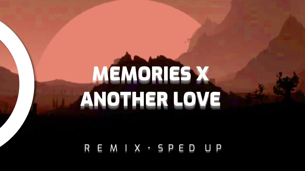 Memories X another love Remix (sped up) YouTube