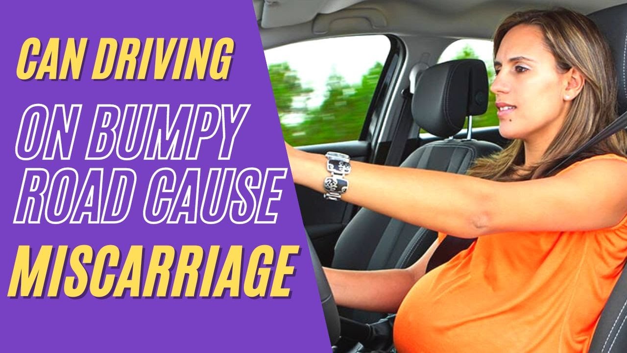 Can Driving On Bumpy Roads Cause Miscarriage?? YouTube