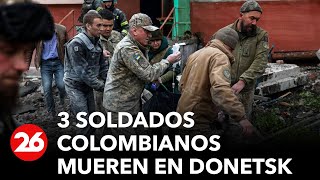 GUERRA RUSIA-UCRANIA | Ataque ruso en Donetsk se cobró la vida de 3 soldados colombianos