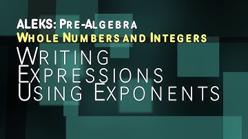 ALEKS: Pre Algebra - Whole Numbers and Integers: Writing Expressions Using Exponents