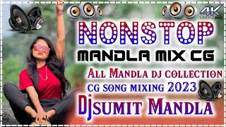 NONSTOP CG COLLECTION MANDLA MIX 2023✓|| Djsumit Mandla mixing nonstop collection 2023✓|| #newcgsong