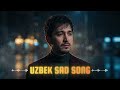 Unut Desang Ham Bo‘lmaydi 💔 Emotional Uzbek Sad Songs | Viral Heartbreak Music 2026