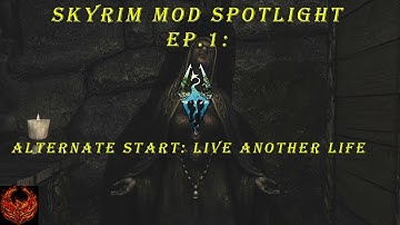 Skyrim Mod Spotlight Episode 1: Alternate Start - Live Another Life