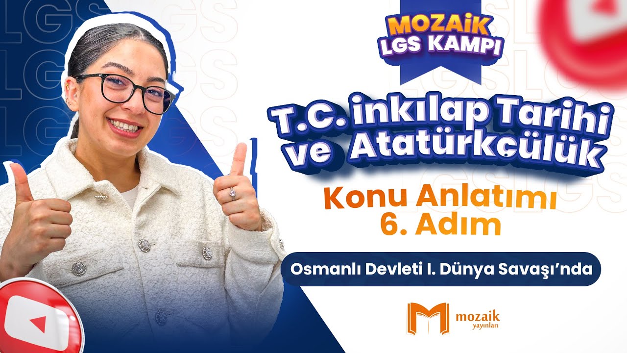 Osmanlı Devleti I. Dünya Savaşı’nda - Konu Anlatımı | LGS İNKILAP TARİHİ - Mozaik LGS Kampı 6. Adım