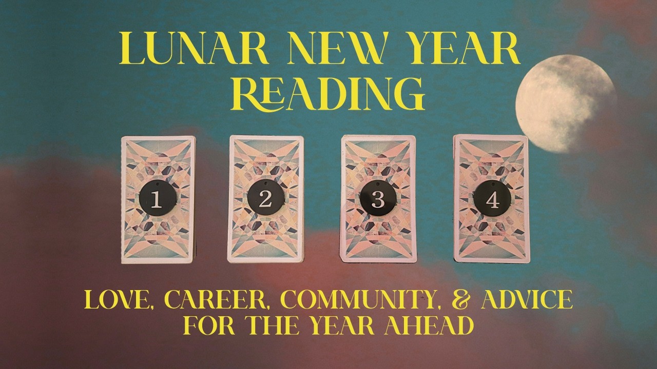 Lunar New Years Reading | Love, Career, Community & Advice for the Year Ahead | Pick-A-Card Tarot