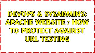DevOps & SysAdmins: Apache Website : How to protect against URL testing (4 Solutions!!) Information