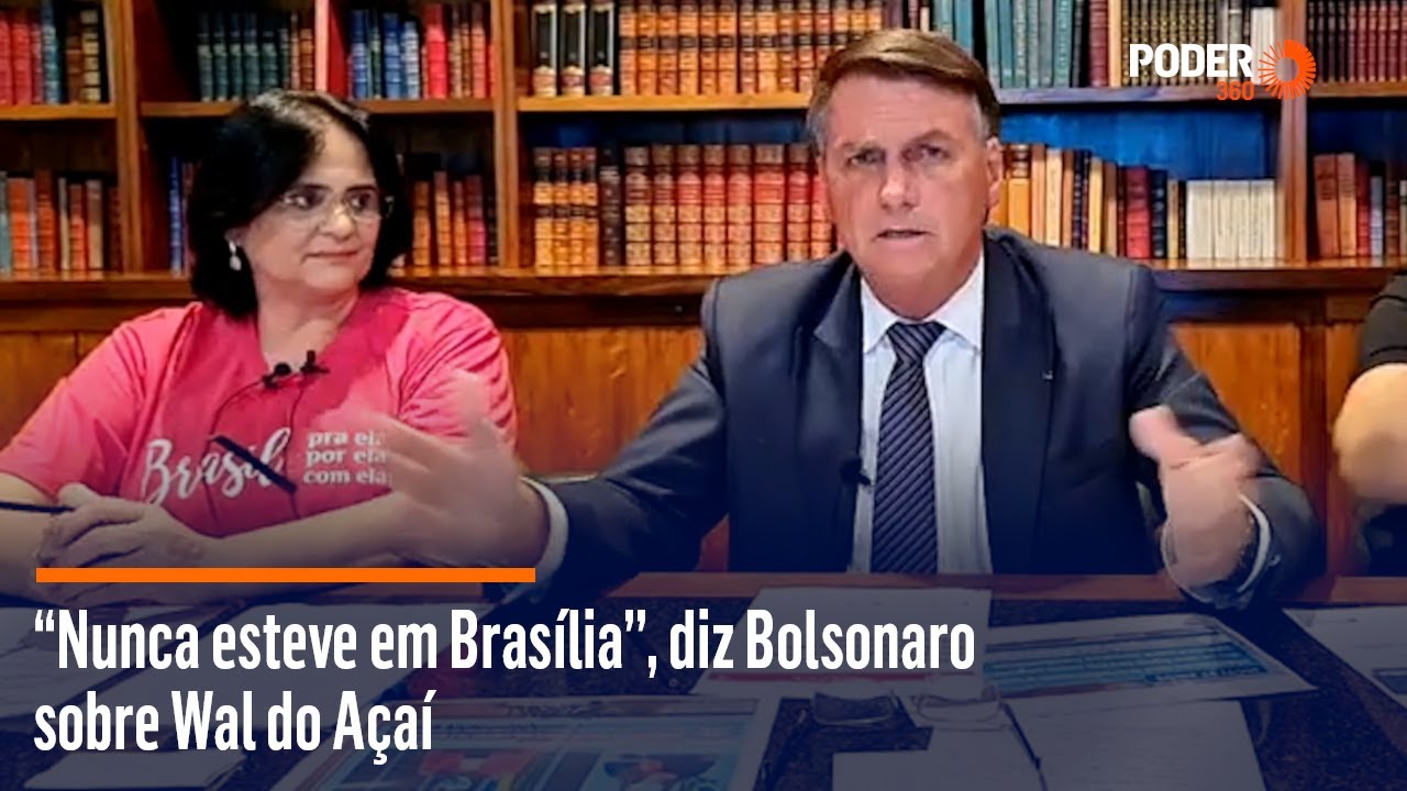 “Nunca esteve em Brasília”, diz Bolsonaro sobre Wal do Açaí