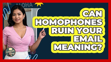 Can Homophones Ruin Your Email Meaning? - Lexicon Lounge