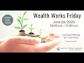 Wealth Works Friday Weekly Open Forum June 26, 2020