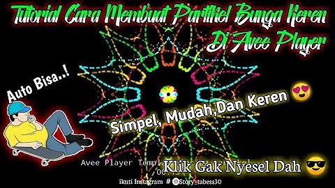 Tutorial Cara Membuat partikel Bunga Keren Di Avee Player || Simpel,Keren,Dan Mudah Bosq Terbaru..