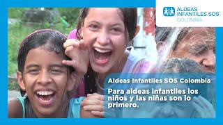 Para Aldeas Infantiles Los Niños Y Las Niñas Son Lo Primero.