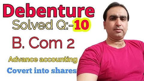 Debenture Solved Q:-10 B. Com 2