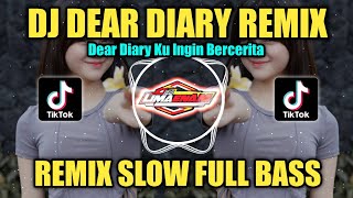 DJ DEAR DIARY KU INGIN BERCERITA REMIX TIKTOK VIRAL SLOW FULL BASS TERBARU 2023