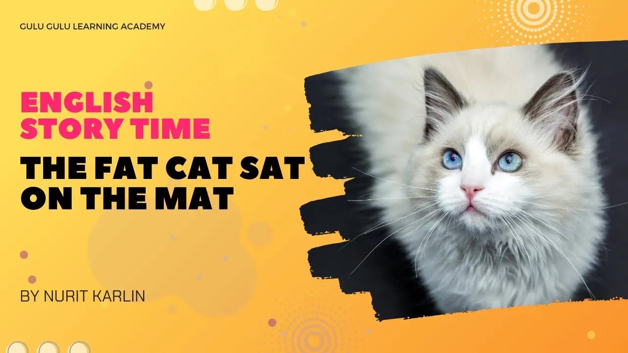 The Fat Cat Sat on the Mat - By Nurit Karlin | Gulu Gulu Learning Academy | Story Time for Kids
