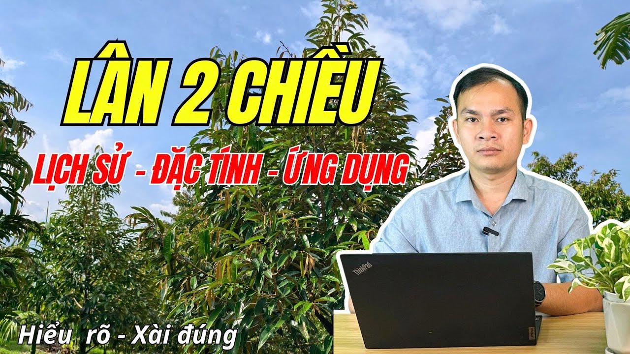 LÂN 2 CHIỀU - LỊCH SỬ, ĐẶC TÍNH, ỨNG DỤNG | Cách xài đúng của Lân 2 chiều