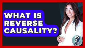 What Is Reverse Causality? - Philosophy Beyond