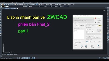 ZWCAD lisp in nhanh bản vẽ p.1