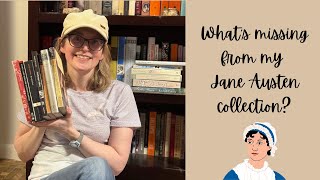 Jane Austen July: What’s Missing From My Jane Austen Collection?