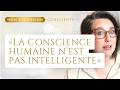 La CONSCIENCE humaine est une CONSCIENCE primaire