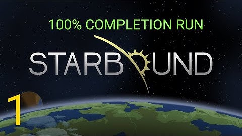 Starbound Full 100% Run. Episode 1