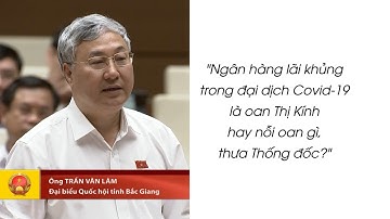 ĐBQH chất vấn Thống đốc: "Ngân hàng lãi khủng là nỗi oan Thị Kính hay nỗi oan gì?"