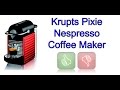 Krupts Pixie Nespresso Coffee Maker Review