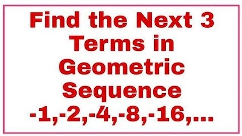 Find the Next 3 Terms in Geometric Sequence -1,-2,-4,-8,-16,...