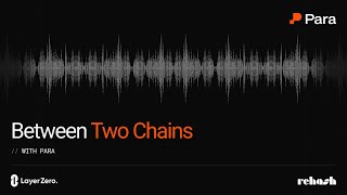 Between Two Chains Ep 1: Improving Blockchain Interoperability for Users w/Nitya & Aditi (Para)
