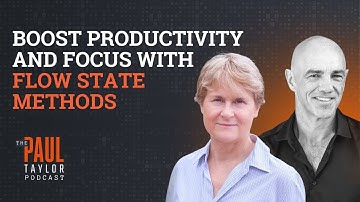 Boost Productivity and Focus with Flow State Methods | Paul Taylor & Dr Sue Jackson
