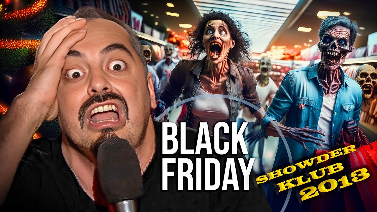 Black Friday | Showder Klub 2013