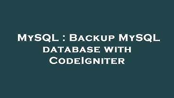 MySQL : Backup MySQL database with CodeIgniter
