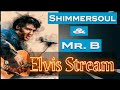 Elvis sing stream with mr b