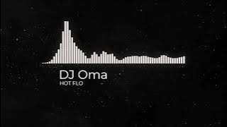 DJ Oma - Hot Flo