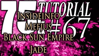 75k Tutorial 67: Khromae and Insideinfo, Mefjus, Black Sun Empire, and Jade