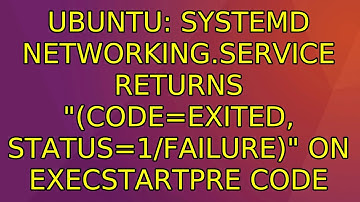 Ubuntu: Systemd networking.service returns "(code=exited, status=1/FAILURE)" on ExecStartPre code