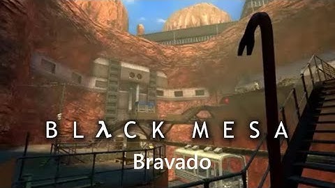 Black Mesa Maps : Bravado