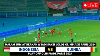 🔴 LIVE 20:00 WIB !! TIMNAS INDONESIA VS GUINEA • PLAY OFF PEREBUTAN OLIMPIADE PARIS 2024 • Prediksi